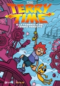 Immagine 0 di Terry Time E La Fabbrica Del Tempo Perduto