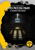 Immagine 0 di Otto Piccoli Frati. Il Segreto