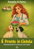 Immagine 0 di ? Pronto In Ciotola. Manuale Pratico Di Cucina Per Cani E Gatti