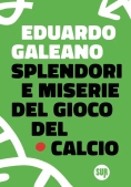 Immagine 0 di Splendori E Miserie Del Gioco Del Calcio