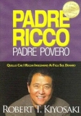 Immagine 0 di Padre Ricco Padre Povero. Quello Che I Ricchi Insegnano Ai Figli Sul Denaro