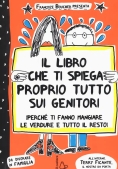 Immagine 0 di Libro Che Ti Spiega Tutto Sui Genitori