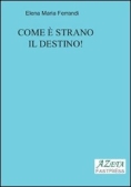 Immagine 0 di Come E' Strano Il Destino!