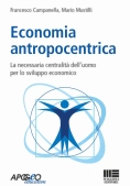 Immagine 0 di Economia Antropocentrica. La Necessaria Centralit? Dell'uomo Per Lo Sviluppo Economico