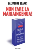 Immagine 0 di Non Fare La Mariaingenua! Manuale Di Sopravvivenza Per Cuori Emotivamente Disgraziati