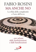 Immagine 0 di Ma Anche No. La Sfida Della Complessit? E L'arte Dell'et-et...per Salvarsi Dalle Assolutizzazioni E