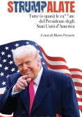 Immagine 0 di Strumpalate. Tutte (o Quasi) Le Ca**ate Del Presidente Degli Stati Uniti D'america