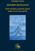 Immagine 0 di Sipario Siciliano. Storie Di Donne, Passioni, Segreti, Mafia Ed Eroi Senza Gloria