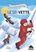 Immagine 0 di Sei Vette. La Scienza ? Un'avventura. Ediz. Illustrata (le)