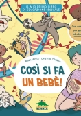 Immagine 0 di Cos? Si Fa Un Beb?. Il Mio Primo Libro Di Educazione Sessuale. Ediz. A Colori