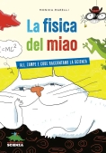 Immagine 0 di Fisica Del Miao. Ali, Zampe E Code Raccontano La Scienza (la)