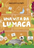Immagine 0 di Vita Da Lumaca. Viscido ? Bello! Ediz. A Colori (una)