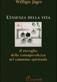 Immagine 0 di Essenza Della Vita. Il Risveglio Della Consapevolezza Nel Cammino Spirituale (l')