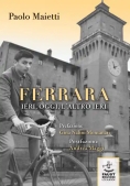 Immagine 0 di Ferrra Ieri Oggi L'altro Ieri
