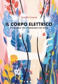 Immagine 0 di Corpo Elettrico. Il Desiderio Nel Femminismo Che Verr? (il)