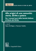 Immagine 0 di Alle Origini Di Una Comunita' Storia Diritto E Potere
