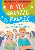 Immagine 0 di A Voi Ragazze E Ragazzi - Lettera Agli Adulti Di Domani