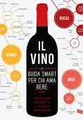 Immagine 0 di Vino. La Guida Smart Per Chi Ama Bere, Il