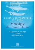 Immagine 0 di Meraviglie Di Un Mare Ferito. Viaggio Di Un Ecologo Intorno Al Mediterraneo