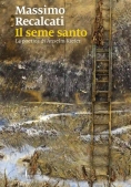 Immagine 0 di Seme Santo. La Poetica Di Anselm Kiefer, Il. Ediz. Illustrata