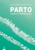 Immagine 0 di Parto. Diario Di 9 Mesi In Acqua E In Aria