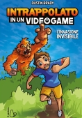 Immagine 0 di Invasione Invisibile. Intrappolato In Un Videogame Vol.2