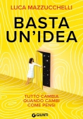 Immagine 0 di Basta Un'idea. Tutto Cambia Quando Cambi