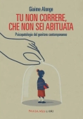 Immagine 0 di Tu Non Correre, Che Non Sei Abituata