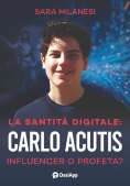 Immagine 0 di Santit? Digitale. Carlo Acutis, Influencer O Profeta?