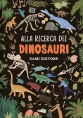 Immagine 0 di Alla Ricerca Dei Dinosauri
