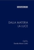 Immagine 0 di Dalla Materia La Luce