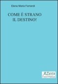 Immagine 0 di Come E' Strano Il Destino!
