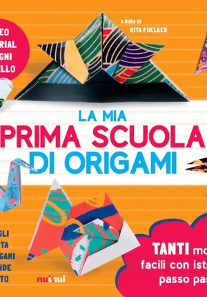 Mia Prima Scuola Di Origami, La. Ediz. A Colori. Con 80 Fogli Di Carta Per Origami Di Grande Formato fronte