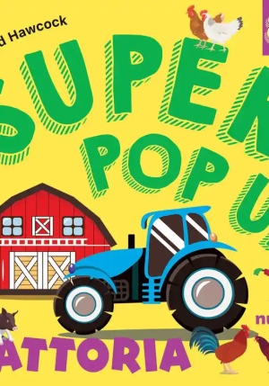 Fattoria. Super Pop Up. Ediz. A Colori fronte