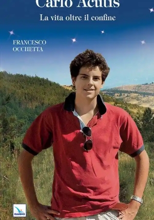 Carlo Acutis. La Vita Oltre Il Confine fronte