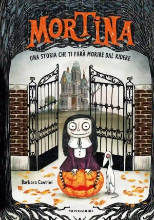 Mortina. Una Storia Che Ti Far? Morire Dal Ridere. Ediz. A Colori fronte