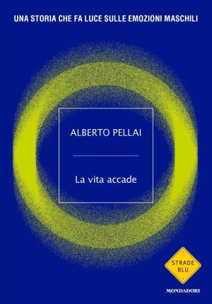 Vita Accade. Una Storia Che Fa Luce Sulle Emozioni Maschili (la) fronte