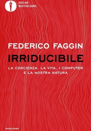 Irriducibile. La Coscienza, La Vita, I Computer E La Nostra Natura fronte