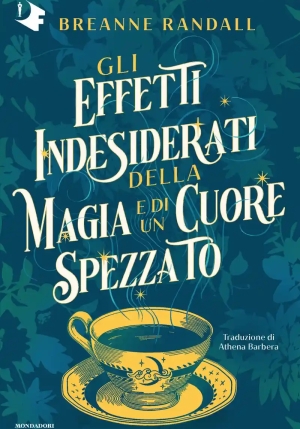Unfortunate Side Effects Of Heartbreak And Magic. Ediz. Italiana (the) fronte