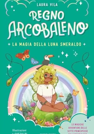 Magia Della Luna Smeraldo. Regno Arcobaleno (la) fronte