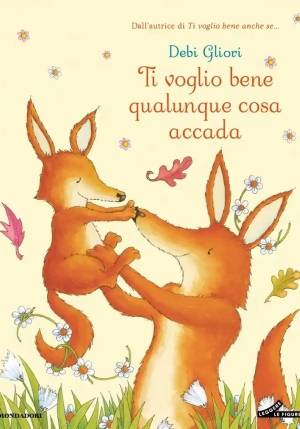 Ti Voglio Bene Qualunque Cosa Accada. Ediz. A Colori fronte