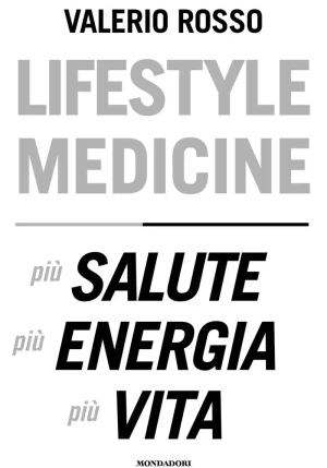 Lifestyle Medicine. Pi? Salute, Pi? Energia, Pi? Vita fronte