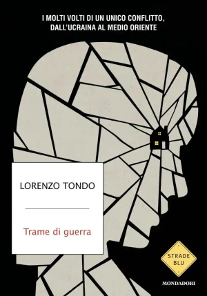 Trame Di Guerra. I Molti Volti Di Un Unico Conflitto, Dall'ucraina Al Medio Oriente fronte