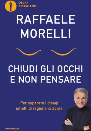 Chiudi Gli Occhi E Non Pensare. Per Superare I Disagi Smetti Di Ragionarci Sopra fronte