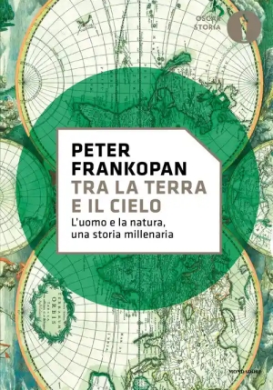 Tra La Terra E Il Cielo. L'uomo E La Natura, Una Storia Millenaria fronte