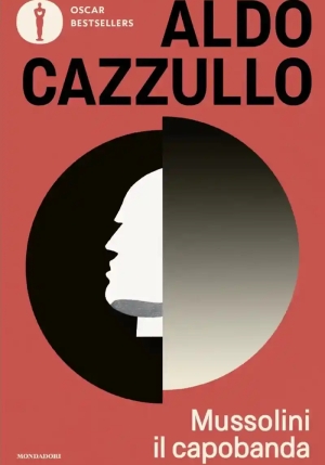 Mussolini Il Capobanda. Perch? Dovremmo Vergognarci Del Fascismo fronte