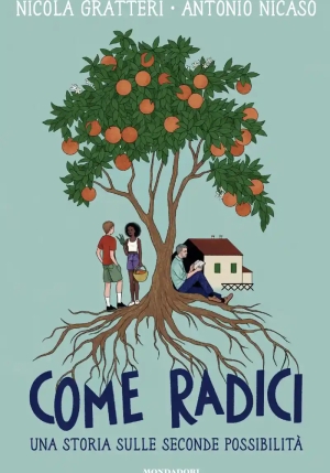 Come Radici. Una Storia Sulle Seconde Possibilit? fronte