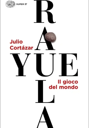 Rayuela. Il Gioco Del Mondo fronte