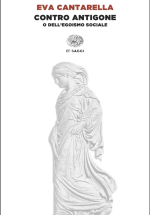 Contro Antigone O Dell'egoismo Sociale fronte