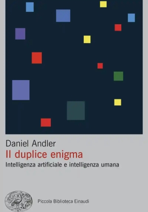 Duplice Enigma. Intelligenza Artificiale E Intelligenza Umana (il) fronte